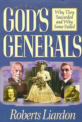 god´s generals,why they succeeded and why some failed (en Inglés)