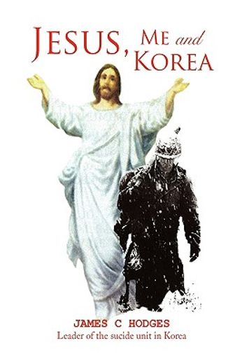 jesus me and korea,leader of the suicide unit in korea