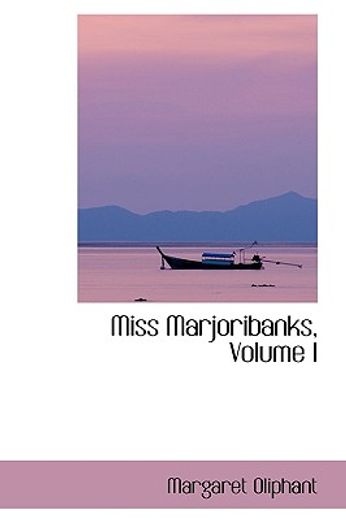 miss marjoribanks, volume i