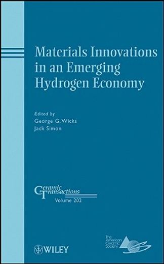 materials innovations in an emerging hydrogen economy,ceramic transactions, a collection of papes presented at the materials innovations in an emerging hy