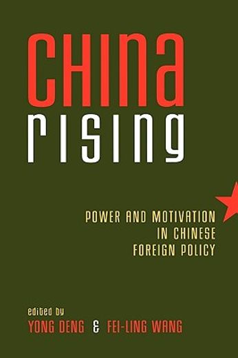 china rising,power and motivation in chinese foreign policy