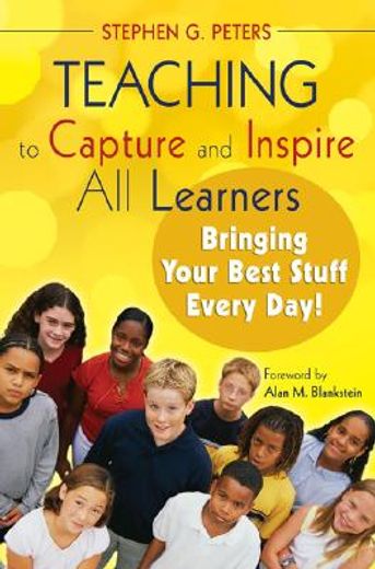 teaching to capture and inspire all learners,bringing your best stuff every day!