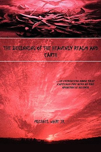 the beginning of the heavenly realm and earth: ...an intriguing book that captures the mind of the s