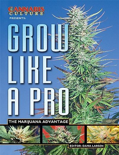 grow like a pro,the marijuana advantage