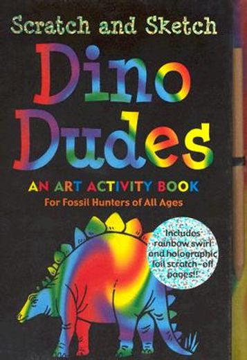 dino dudes scratch and sketch,an art activity book for fossil hunters of all ages (in English)