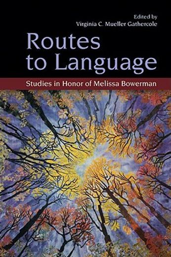 routes to language,studies in honor of melissa bowerman