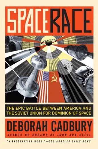 space race,the epic battle between america and the soviet union for dominion of space