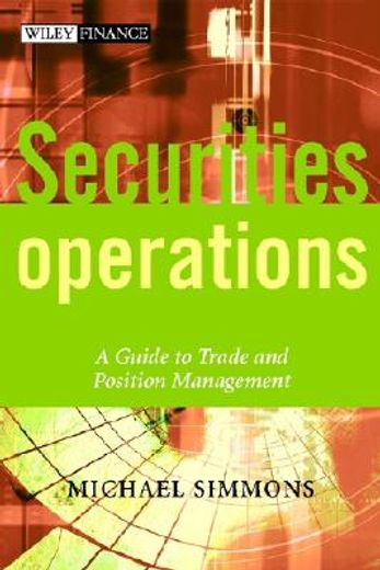 securities operations,a guide to trade and position management (en Inglés)