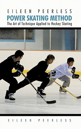 eileen peerless power skating method,the art of technique applied to hockey skating