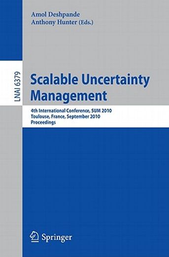 scalable uncertainty management,4th international conference, sum 2010, toulouse, france, september 27-29, 2010, proceedings