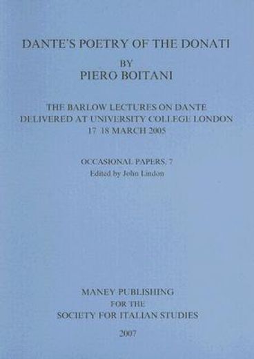 dante´s poetry of donati,the barlow lectures on dante delivered at university college london, 17-18 march 2005
