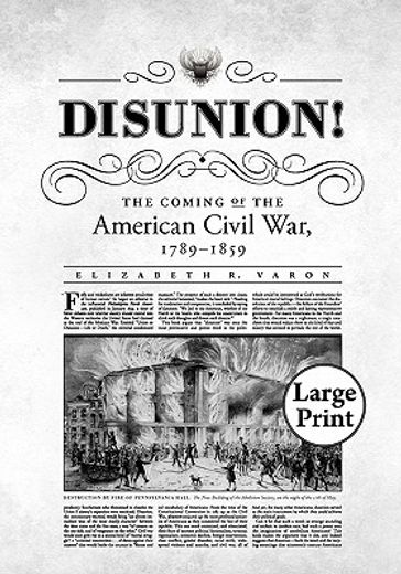 disunion!,the coming of the american civil war, 1789-1859