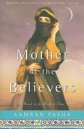 Mother of the Believers: A Novel of the Birth of Islam (en Inglés)