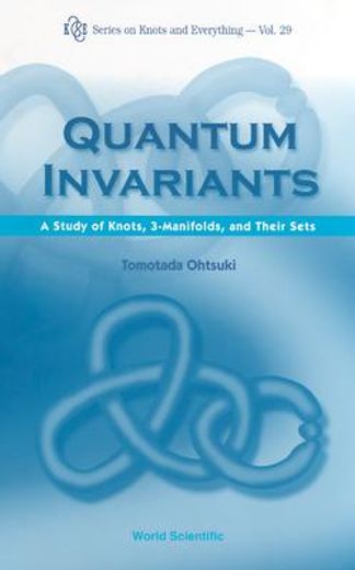 quantum invariants,a study of knots, 3-manifolds, and their sets
