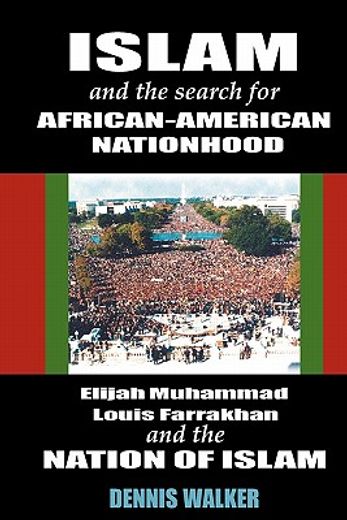 islam and the search for african-american nationhood,elijah muhammad, louis farrakhan and the nation of islam (in English)