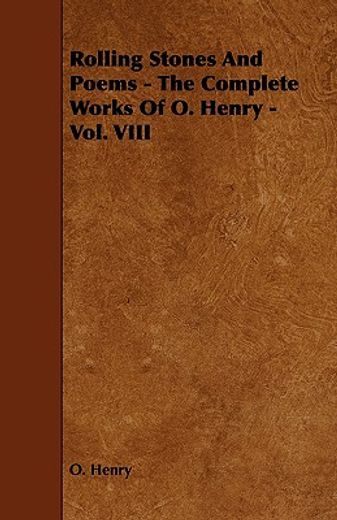 rolling stones and poems - the complete works of o. henry - vol. viii (in English)