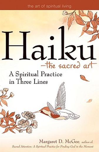 haiku--the sacred art,a spiritual practice in three lines (en Inglés)