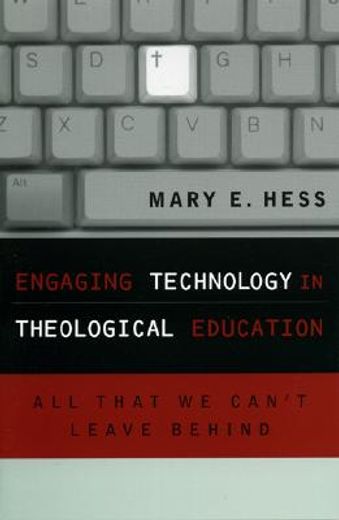 engaging technology in theological education,all that we cant leave behind