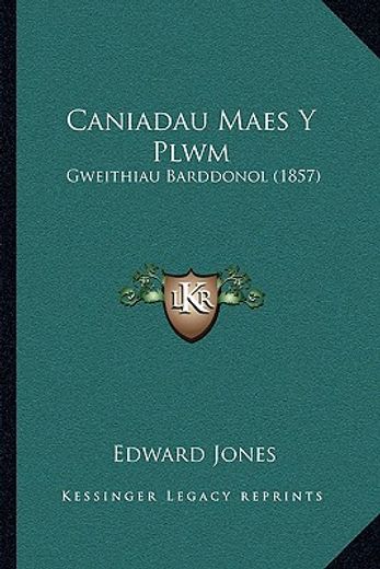 caniadau maes y plwm: gweithiau barddonol (1857)