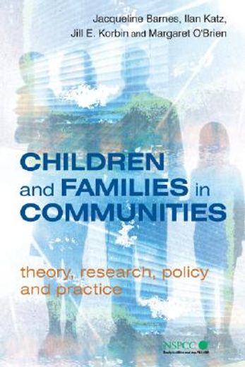children and families in communities,theory, research, policy and practice