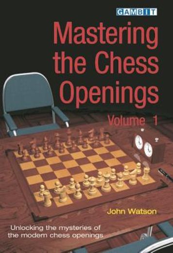 mastering the chess openings,unraveling the mysteries of the modern chess openings (en Inglés)
