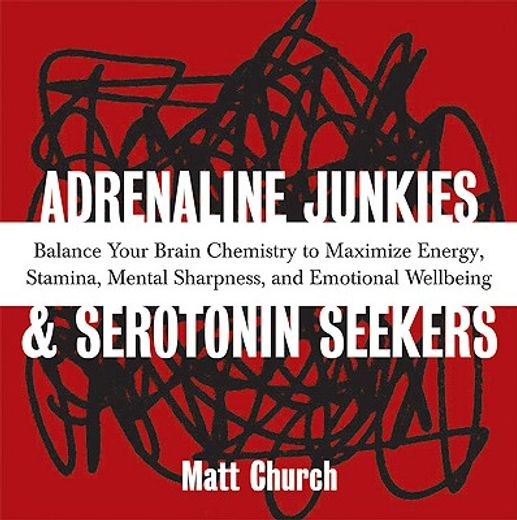 adrenaline junkies & serotonin seekers,balance your brain chemistry to maximize energy, stamina, mental sharpness, and emotional well-being