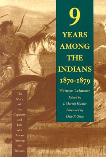 nine years among the indians, 1870-1879,the story of the captivity and life of a texan among the indians (en Inglés)