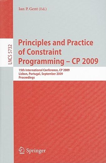 principles and practice of constraint programming - cp 2009,15th international conference, cp 2009 lisbon, portugal, september 20-24, 2009 proceedings