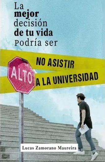 La Mejor Decisión de tu Vida Podría ser no Asistir a la Universidad (in Spanish)