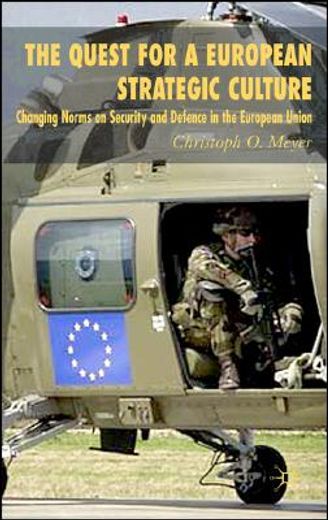 the quest for a european strategic culture,changing norms on security and defence in the european union