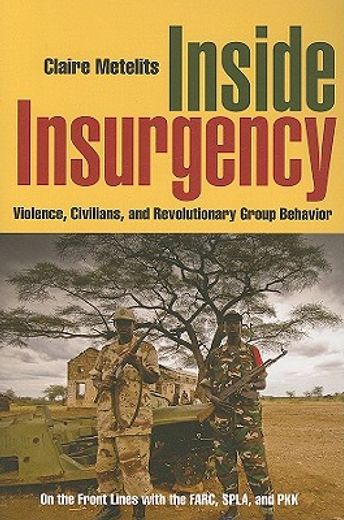 inside insurgency,violence, civilians, and revolutionary group behavior