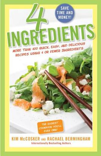 4 Ingredients: More Than 400 Quick, Easy, and Delicious Recipes Using 4 or Fewer Ingredients (en Inglés)
