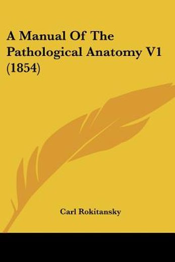 a manual of the pathological anatomy v1