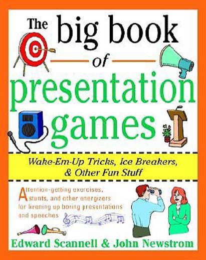 the big book of presentation games,wake-em-up tricks, icebreakers, & other fun stuff (en Inglés)