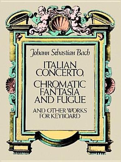 italian concerto,chromatic fantasia and fugue and other works for keyboard (en Inglés)