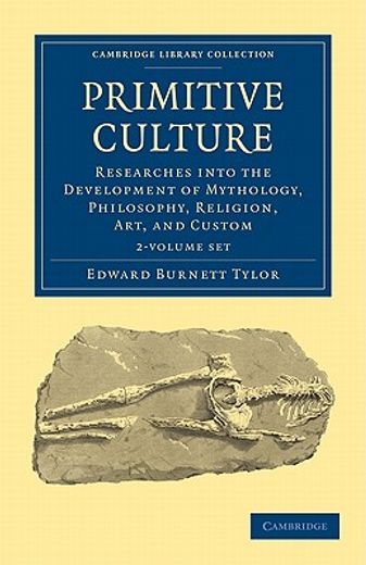 primitive culture, vols. 1-2,researches into the development of mythology, philosophy, religion, art, and custom
