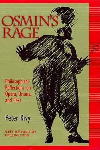 osmin´s rage,philosophical reflections on opera, drama, and text with a new final chapter
