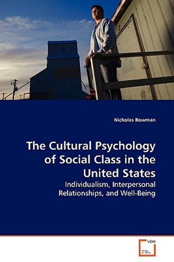the cultural psychology of social class in the united states,individualism, interpersonal relationships, and well-being