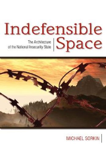 indefensible space,the architecture of the national insecurity state