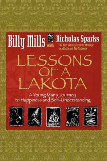 lessons of a lakota,a young mans journey to happiness and self-understanding