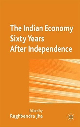 the indian economy sixty years after independence