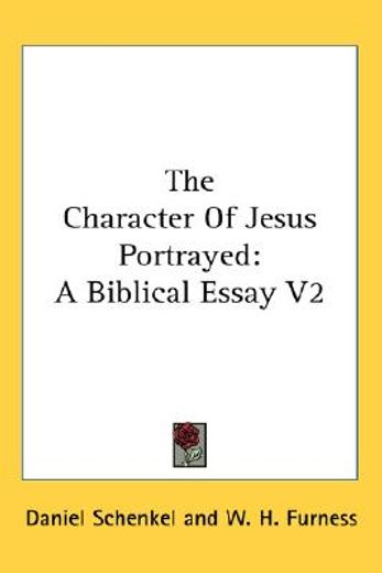 the character of jesus portrayed,a biblical essay