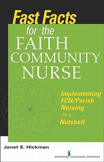 fast facts for the faith community nurse,implementing fcn/parish nursing in a nutshell (en Inglés)