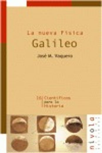 La nueva Física. Galileo (Científicos para la Historia)
