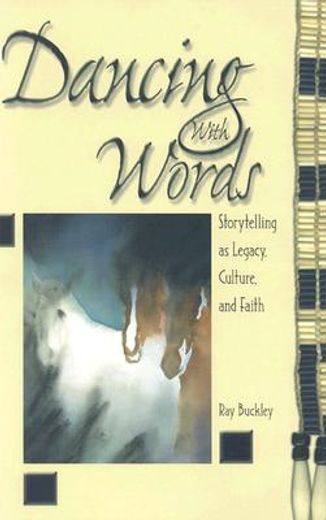 dancing with words,storytelling as legacy, culture, and faith (en Inglés)