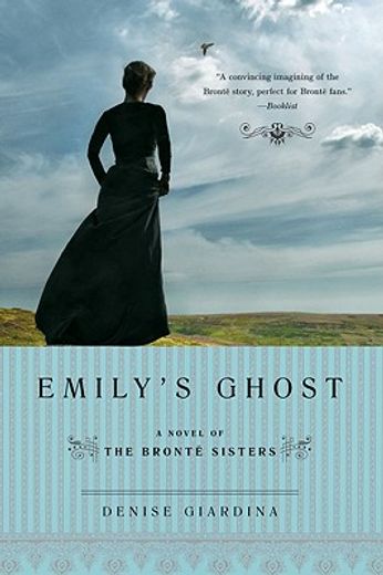 emily´s ghost,a novel of the bronte sisters (en Inglés)