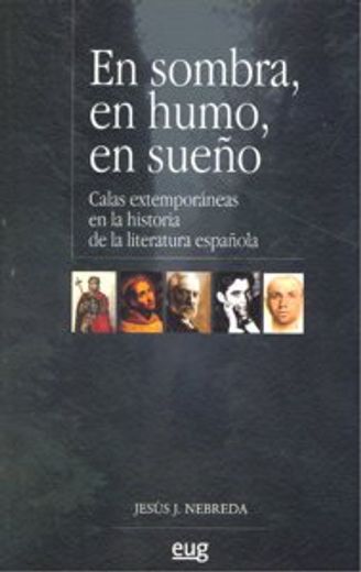 En sombra, en humo, en sueño: Calas extemporáneas en la historia de la literatura española (Fuera de Colección)