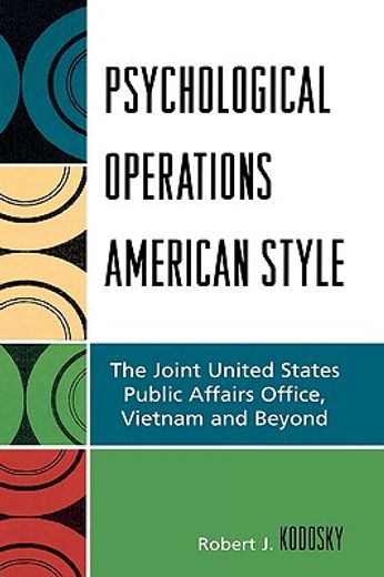 psychological operations american style,the joint united states public affairs office, vietnam and beyond
