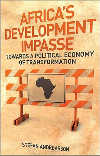 Africa's Development Impasse: Rethinking the Political Economy of Transformation (en Inglés)
