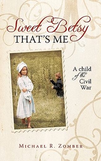sweet betsy that´s me,a child of the civil war